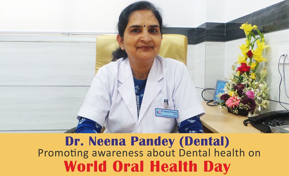Dr. Neena Pandey, Dentist at Kailash Healthcare speaks on World Oral Health Day