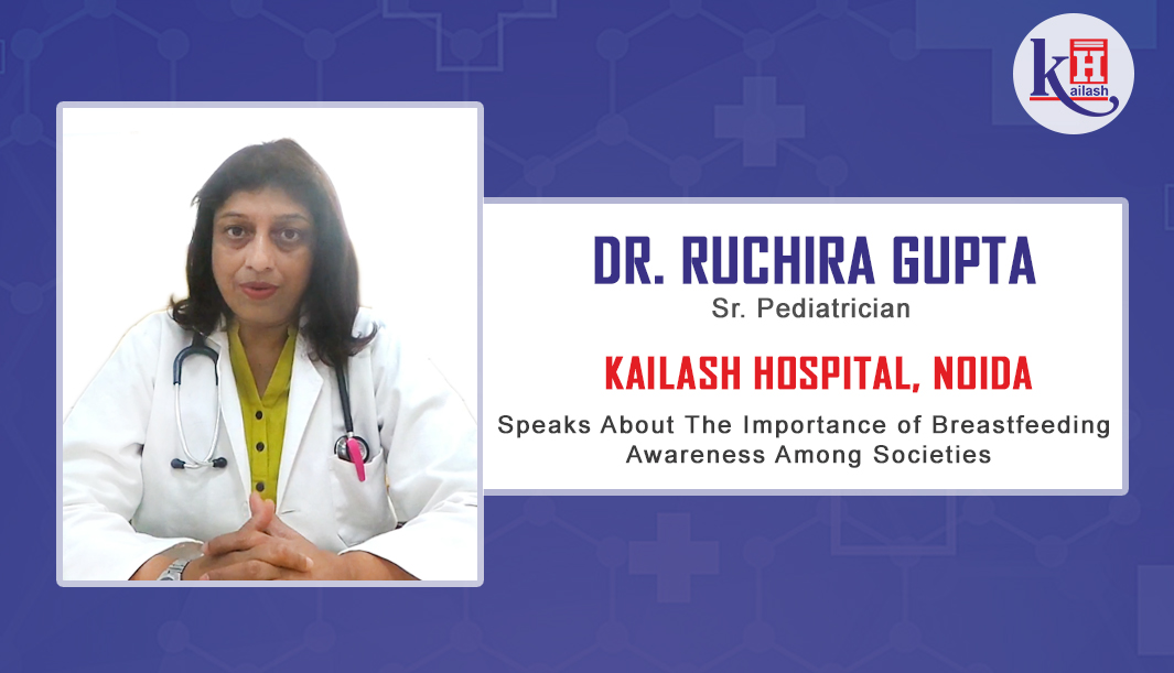 Dr. Ruchira Gupta, Sr. Pediatrician speaks on “World Breastfeeding Week”