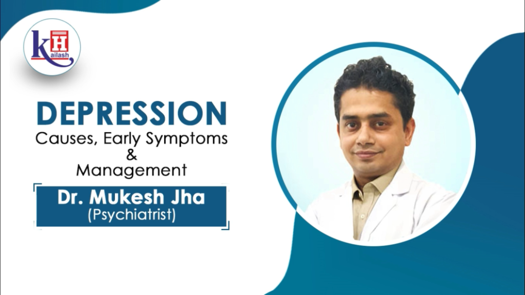 Depression, its Causes & Symptoms | Psychiatrist Dr. Mukesh Jha, KHNI