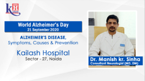 Alzheimer’s Disease, its Symptoms & Management | Kailash Hospital Sec- 27 Noida