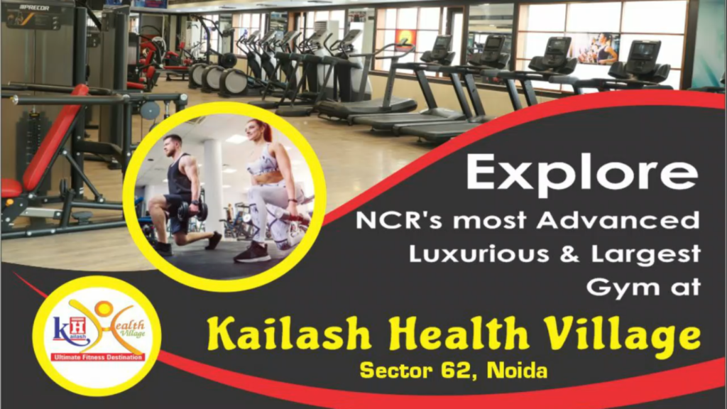 Explore NCR’s Largest & Luxurious Brand new Gym at Kailash Health Village, Sec-62 Noida