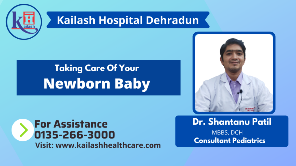 Tips on Taking Care of your Newborn Baby | Kailash Hospital, Dehradun