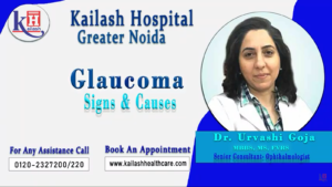 Glaucoma: Warning Signs & Causes | Kailash Hospital Greater Noida