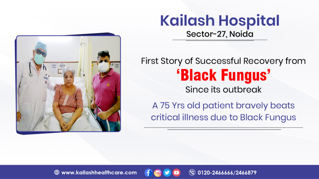 Successful Recovery from Black Fungus of 75 yr old patient | Kailash Hospital Sec 27 Noida