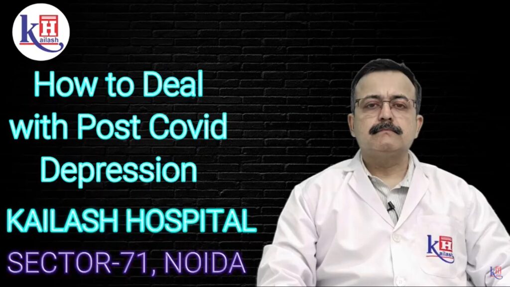Post Covid Depression: Symptoms & Management | Kailash Hospital, Sector 71, Noida