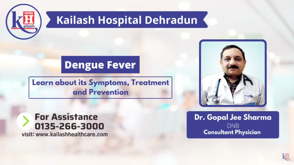 Dengue Fever: Symptoms & Preventions | Kailash Hospital Dehradun